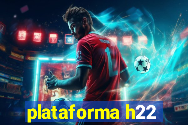 plataforma h22